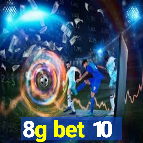 8g bet 10